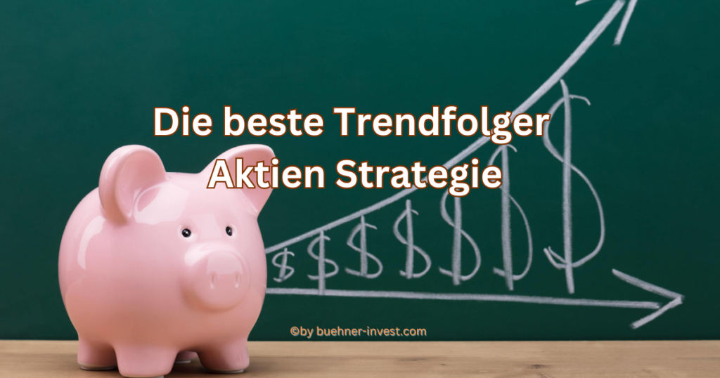 Die beste Trendfolger Aktien Strategie